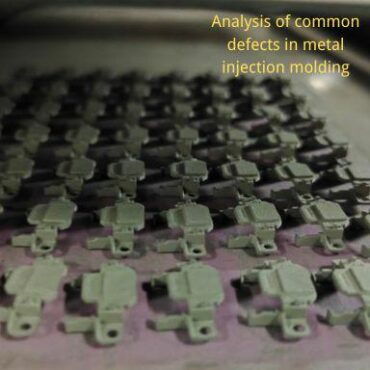 Analysis of common defects in metal injection molding